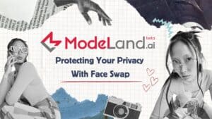Protecting Your Online Privacy with Modeland.ai’s Face-Swapping Technology